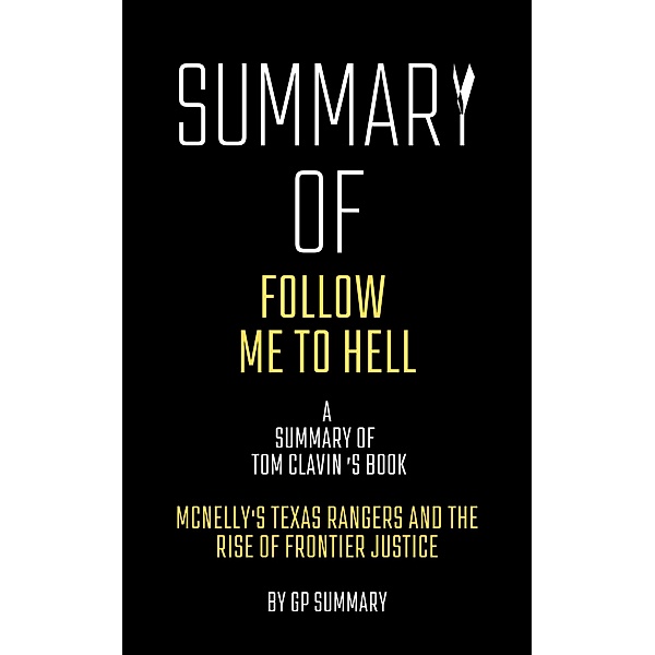 Summary of Follow Me to Hell by Tom Clavin, Gp Summary