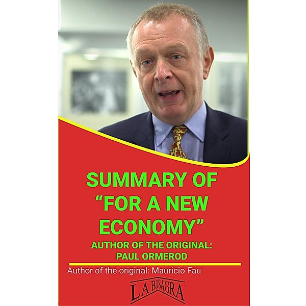 Summary Of For A New Economy By Paul Ormerod (UNIVERSITY SUMMARIES) / UNIVERSITY SUMMARIES, Mauricio Enrique Fau