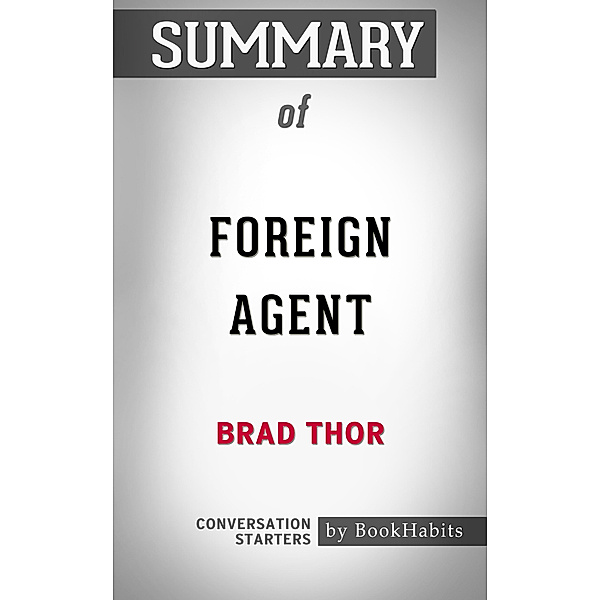 Summary of Foreign Agent by Brad Thor | Conversation Starters, Book Habits