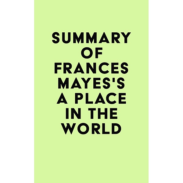 Summary of Frances Mayes's A Place in the World / IRB Media, IRB Media