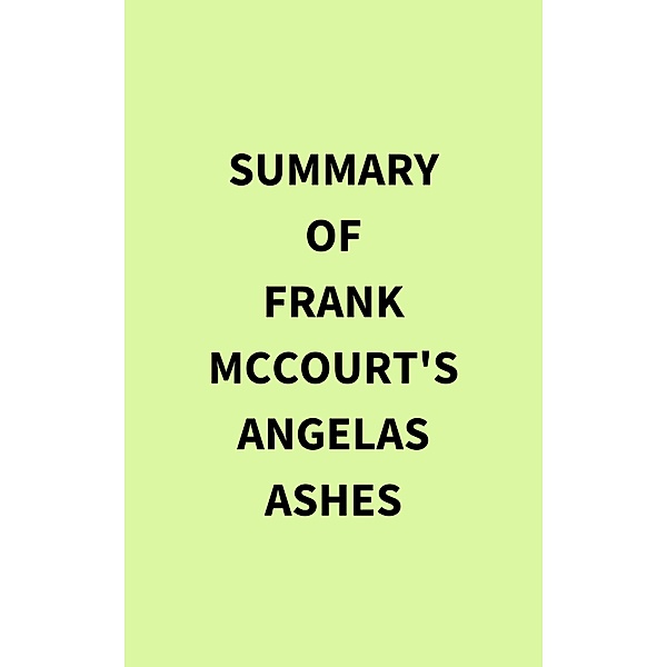 Summary of Frank McCourt's Angelas Ashes, IRB Media