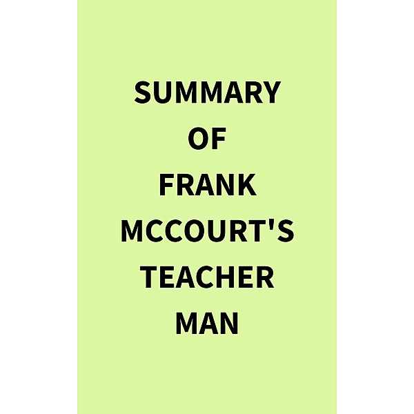 Summary of Frank McCourt's Teacher Man, IRB Media