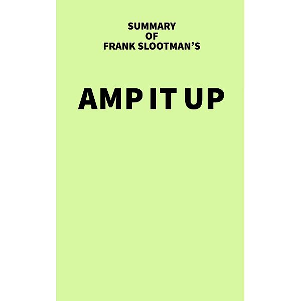 Summary of Frank Slootman's Amp It Up / IRB Media, IRB Media