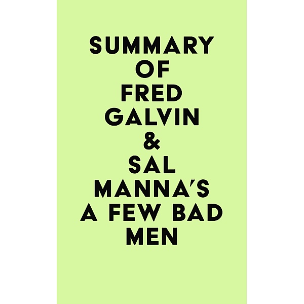 Summary of Fred Galvin & Sal Manna's A Few Bad Men / IRB Media, IRB Media