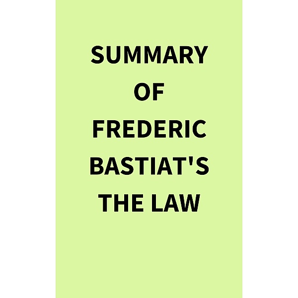 Summary of Frederic Bastiat's The Law, IRB Media