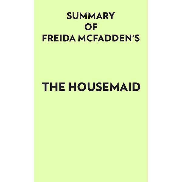 Summary of Freida McFadden's The Housemaid, IRB Media