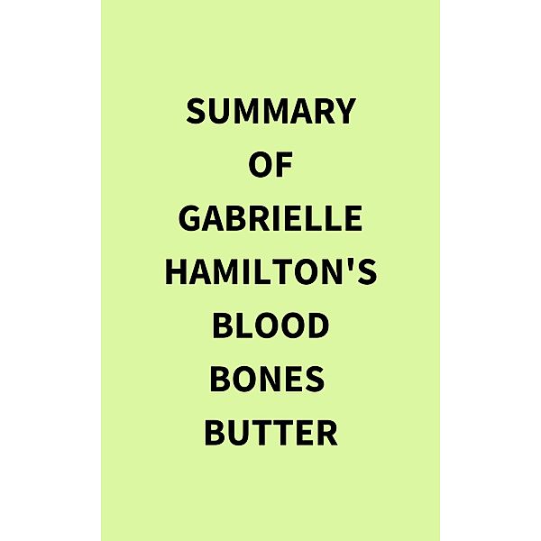 Summary of Gabrielle Hamilton's Blood Bones  Butter, IRB Media