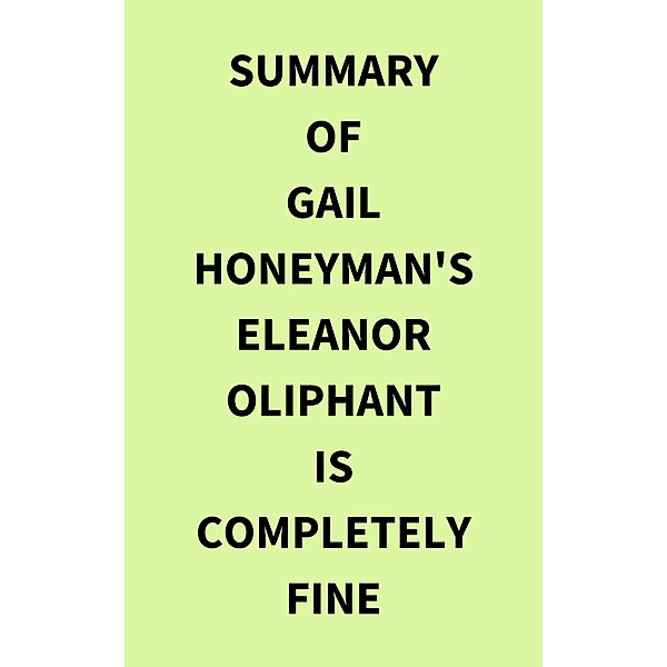 Summary of Gail Honeyman's Eleanor Oliphant Is Completely Fine, IRB Media