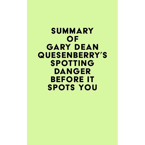 Summary of Gary Dean Quesenberry's Spotting Danger Before It Spots You / IRB Media, IRB Media