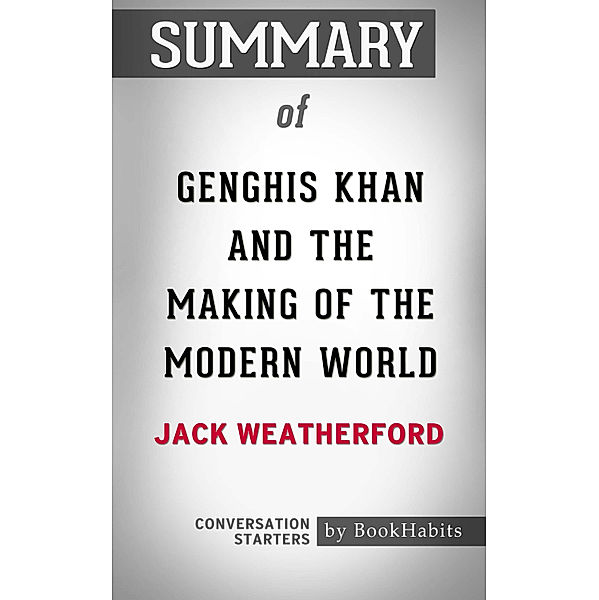 Summary of Genghis Khan and the Making of the Modern World by Jack Weatherford | Conversation Starters, Book Habits