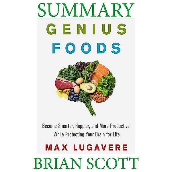 Summary Of Genius Foods by Max Lugavere, Brian Scott