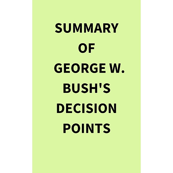 Summary of George W. Bush's Decision Points, IRB Media