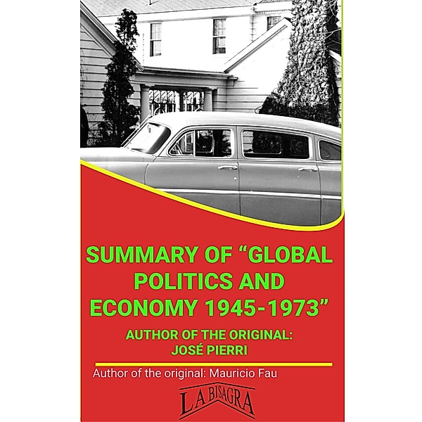 Summary Of Global Politics And Economy, 1945-1973 By José Pierri (UNIVERSITY SUMMARIES) / UNIVERSITY SUMMARIES, Mauricio Enrique Fau