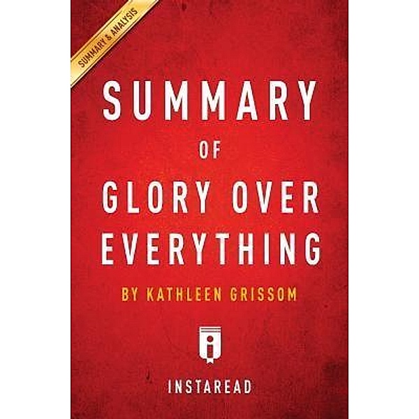 Summary of Glory Over Everything / Instaread, Inc, Instaread Summaries