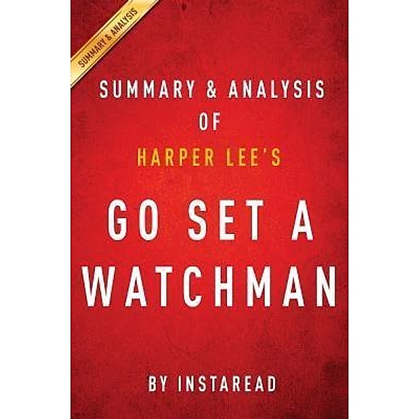 Summary of Go Set a Watchman / Instaread, Inc, Instaread Summaries