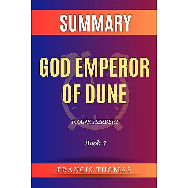 Summary of God Emperor of Dune by Frank Herbert:Book 4, Thomas Francis