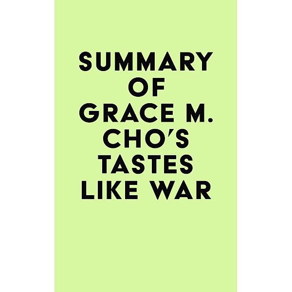 Summary of Grace M. Cho's Tastes Like War / IRB Media, IRB Media