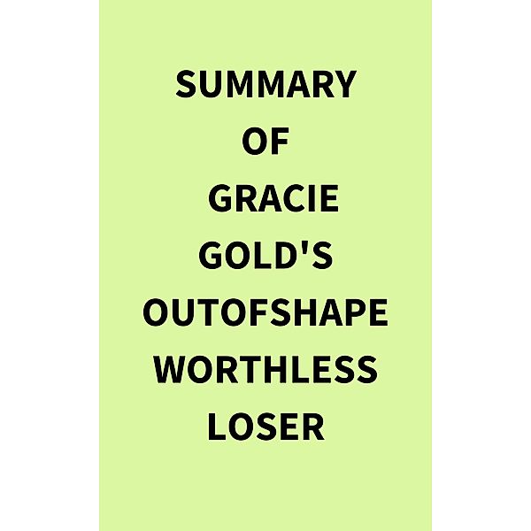 Summary of Gracie Gold's Outofshapeworthlessloser, IRB Media