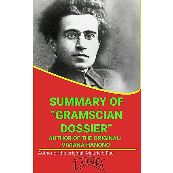 Summary Of Gramscian Dossier By Vivana Hanono (UNIVERSITY SUMMARIES) / UNIVERSITY SUMMARIES, Mauricio Enrique Fau