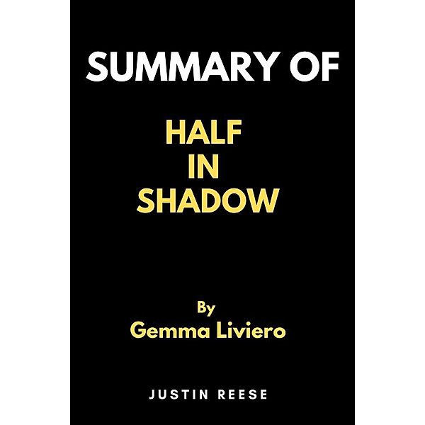 Summary of Half in Shadow by Gemma Liviero, Justin Reese