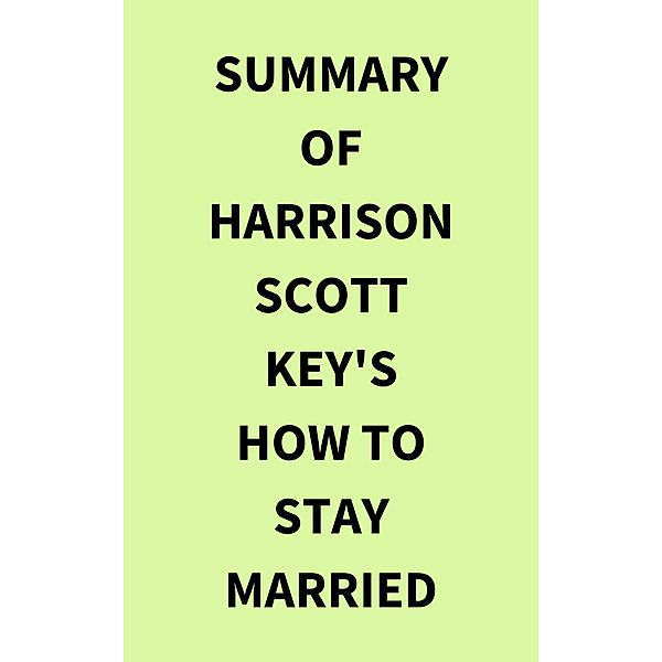 Summary of Harrison Scott Key's How to Stay Married, IRB Media