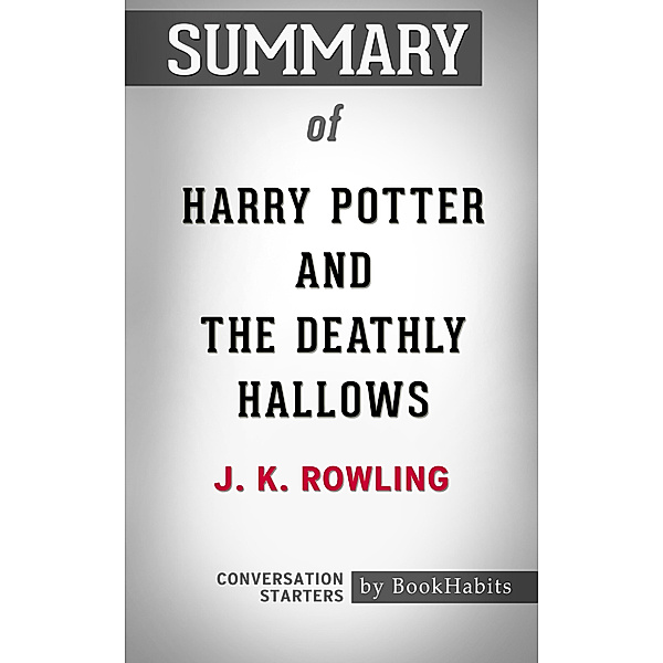 Summary of Harry Potter and the Deathly Hallows by J. K. Rowling | Conversation Starters, Book Habits