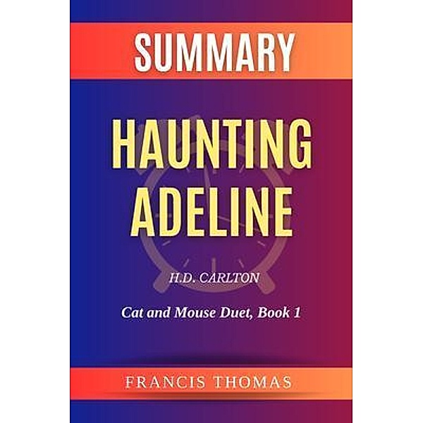 Summary of Haunting Adeline  by H.D. Carlton / Francis Books, Francis Thomas