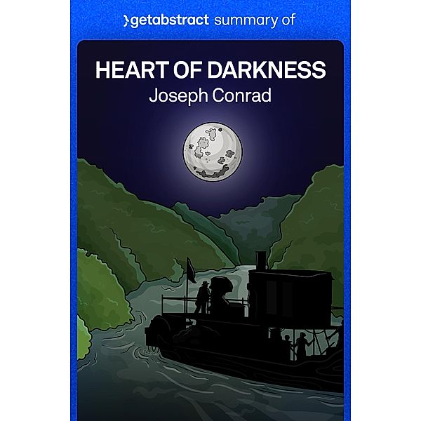 Summary of Heart of Darkness by Joseph Conrad / GetAbstract AG, getAbstract AG