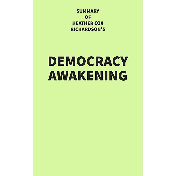 Summary of Heather Cox Richardson's Democracy Awakening, IRB Media