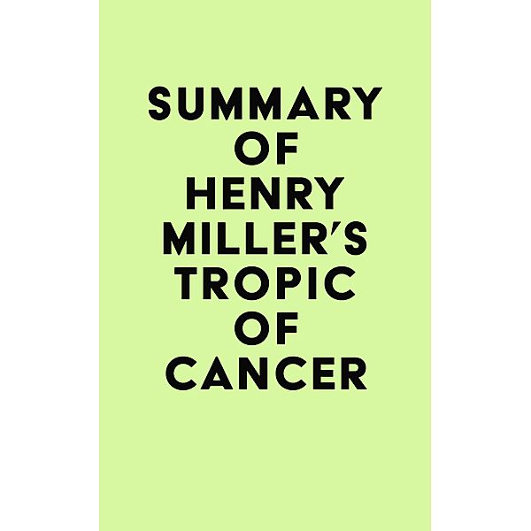 Summary of Henry Miller's Tropic of Cancer, IRB Media
