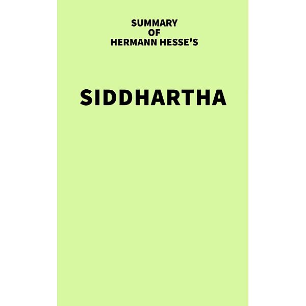 Summary of Hermann Hesse's Siddhartha / IRB Media, IRB Media