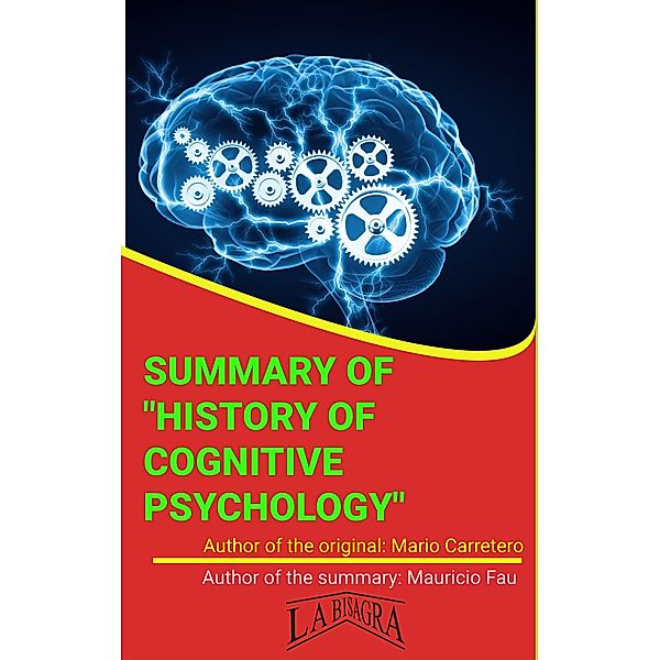 Summary Of History Of Cognitive Psychology By Mario Carretero (UNIVERSITY SUMMARIES) / UNIVERSITY SUMMARIES, Mauricio Enrique Fau