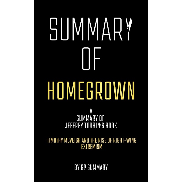 Summary of Homegrown by Jeffrey Toobin, Gp Summary