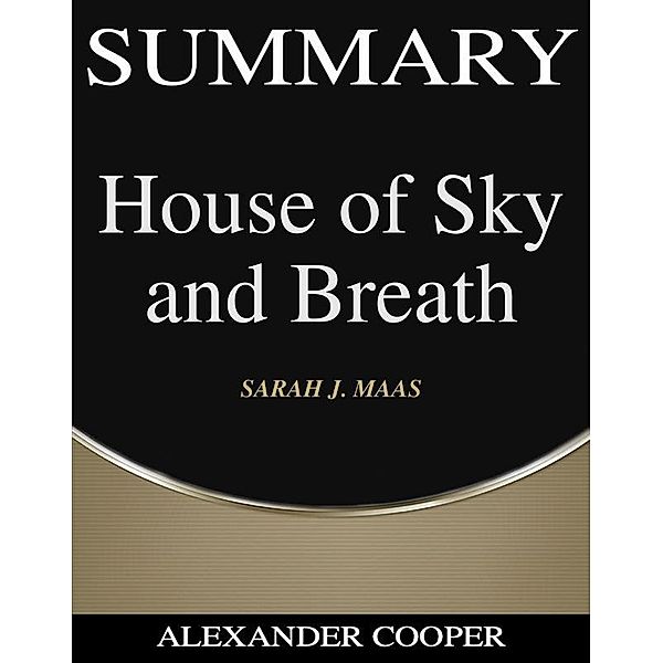 Summary of House of Sky and Breath / Self-Development Summaries Bd.1, Alexander Cooper