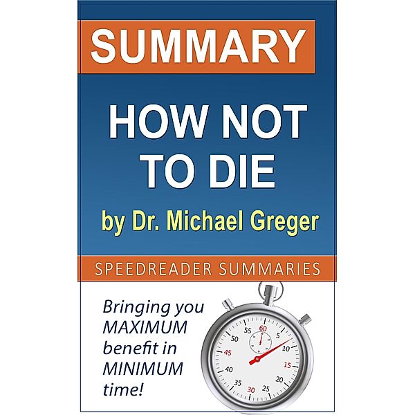 Summary of How Not to Die by Dr. Michael Greger, SpeedReader Summaries