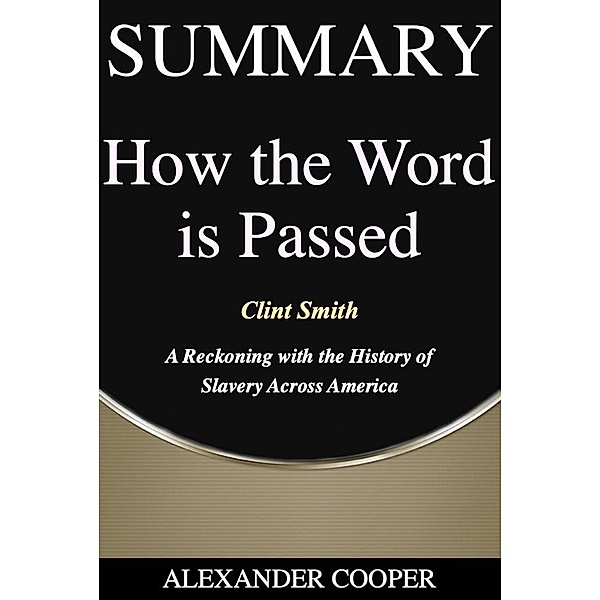 Summary of How the Word Is Passed / Self-Development Summaries, Alexander Cooper