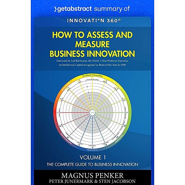 Summary of How to Assess and Measure Business Innovation by Magnus Penker, Sten Jacobson and Peter Junermark / GetAbstract AG, getAbstract AG