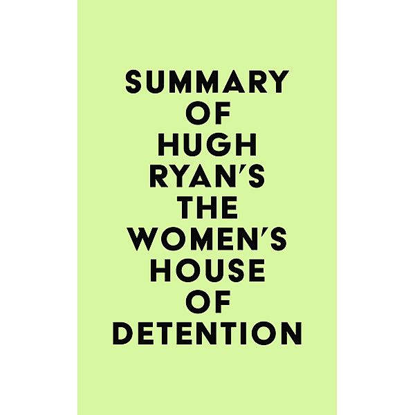 Summary of Hugh Ryan's The Women's House of Detention / IRB Media, IRB Media