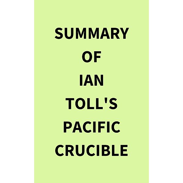 Summary of Ian Toll's Pacific Crucible, IRB Media