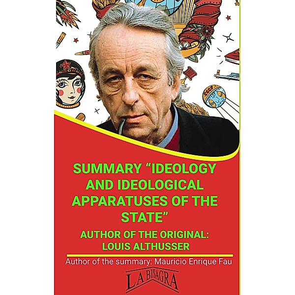 Summary Of Ideology And Ideological Apparatuses Of The State By Louis Althusser (UNIVERSITY SUMMARIES) / UNIVERSITY SUMMARIES, Mauricio Enrique Fau