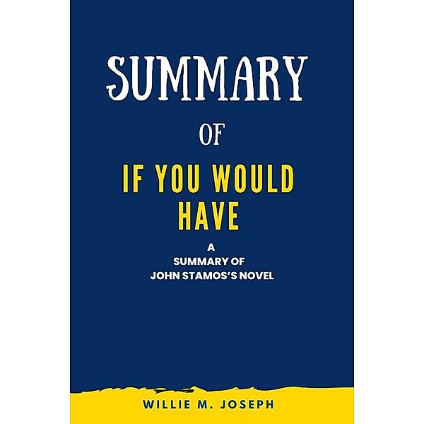 Summary of If You Would Have By John Stamos, Willie M. Joseph