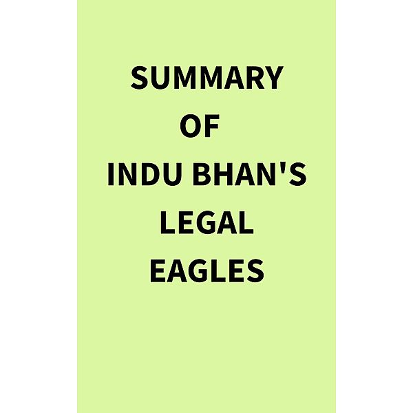 Summary of Indu Bhan's Legal Eagles, IRB Media