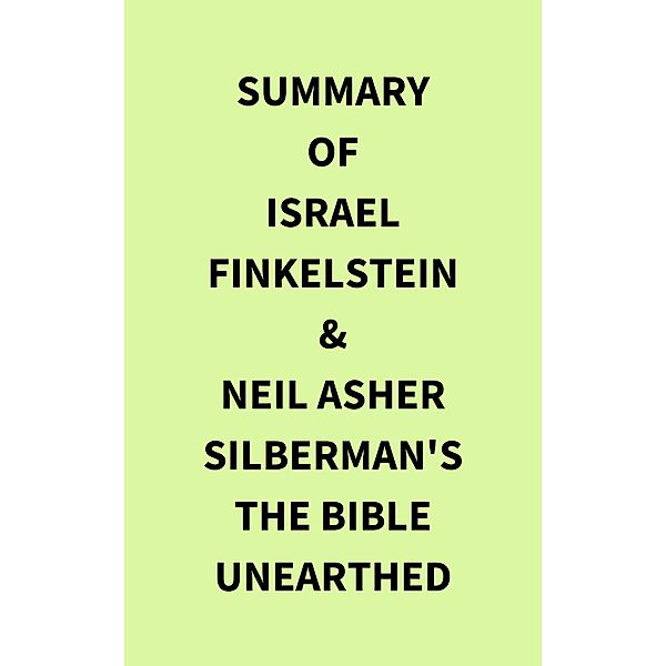 Summary of Israel Finkelstein & Neil Asher Silberman's The Bible Unearthed, IRB Media