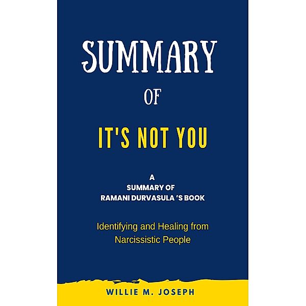 Summary of It's Not You by Ramani Durvasula, Willie M. Joseph