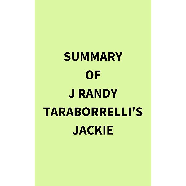 Summary of J Randy Taraborrelli's Jackie, IRB Media