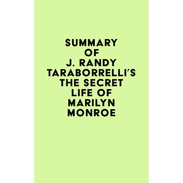 Summary of J. Randy Taraborrelli's The Secret Life of Marilyn Monroe / IRB Media, IRB Media