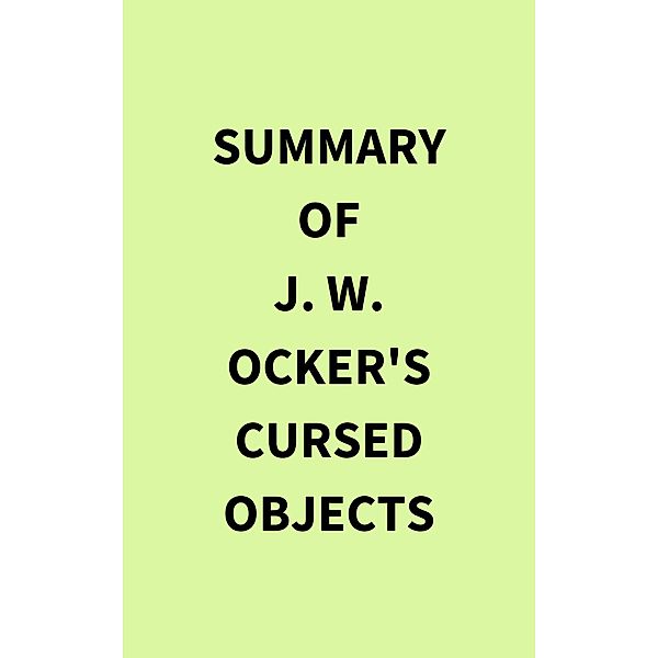 Summary of J. W. Ocker's Cursed Objects, IRB Media