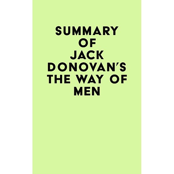 Summary of Jack Donovan's The Way of Men / IRB Media, IRB Media