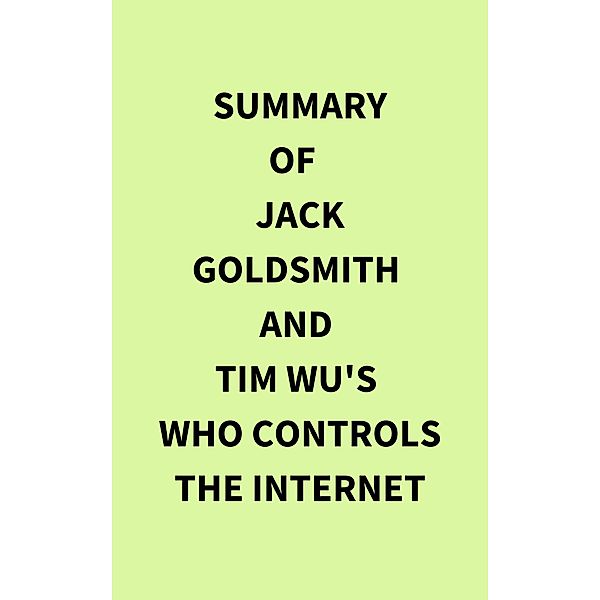 Summary of Jack Goldsmith and Tim Wu's Who Controls the Internet, IRB Media