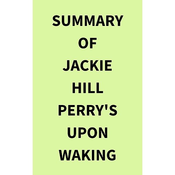 Summary of Jackie Hill Perry's Upon Waking, IRB Media